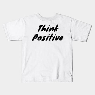 Think Positive Kids T-Shirt